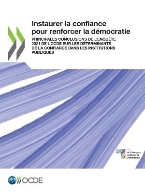 Instaurer La Confiance Pour Renforcer La Democratie Principales Conclusions de l'Enquete 2021 de l'Ocde Sur Les Determinants de la Confiance Dans Les Institutions Publiques - Oecd - cover