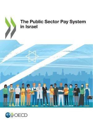 The public sector pay system in Israel - Organisation for Economic Co-operation and Development - cover