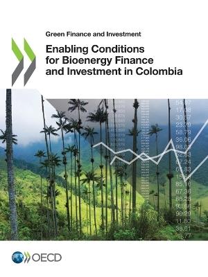 Enabling conditions for bioenergy finance and investment in Colombia - Organisation for Economic Co-operation and Development - cover