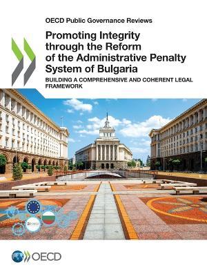 Promoting integrity through the reform of the administrative penalty system of Bulgaria: building a comprehensive and coherent legal framework - Organisation for Economic Co-operation and Development - cover
