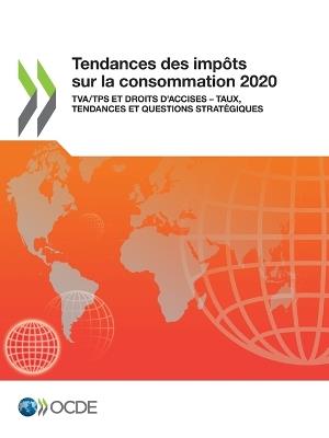 Tendances Des Impots Sur La Consommation 2020 Tva/Tps Et Droits d'Accises - Taux, Tendances Et Questions Strategiques - Oecd - cover