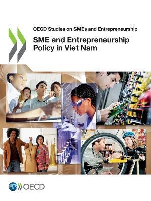 SME and entrepreneurship policy in Viet Nam - Organisation for Economic Co-operation and Development - cover
