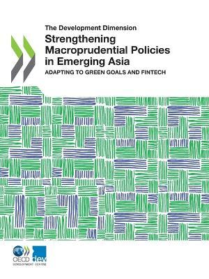 Strengthening macroprudential policies in emerging Asia: adapting to green goals and fintech - Organisation for Economic Co-operation and Development - cover
