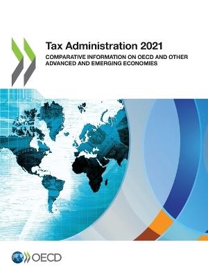 Tax administration 2021: comparative information on OECD and other advanced and emerging economies - Organisation for Economic Co-operation and Development - cover