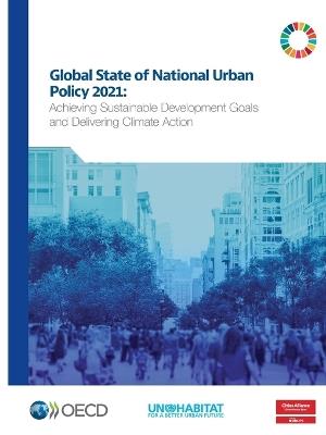 Global state of national urban policy 2021: achieving sustainable development goals and delivering climate action - Organisation for Economic Co-operation and Development - cover