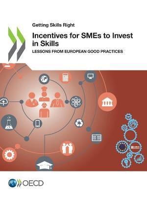 Incentives for SMEs to invest in skills: lessons from European good practices - Organisation for Economic Co-operation and Development - cover