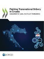 Fighting transnational bribery in Croatia: assessment of legal and policy frameworks - Organisation for Economic Co-operation and Development - cover