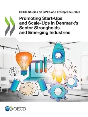 Promoting start-ups and scale-ups in Denmark's sector strongholds and emerging Industries - Organisation for Economic Co-operation and Development - cover