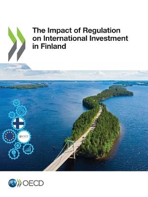 The impact of regulation on international investment in Finland - Organisation for Economic Co-operation and Development - cover