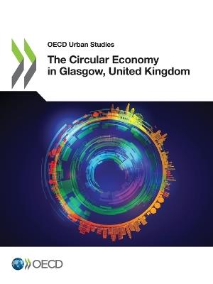The Circular Economy in Glasgow, United Kingdom - Organisation for Economic Co-operation and Development - cover