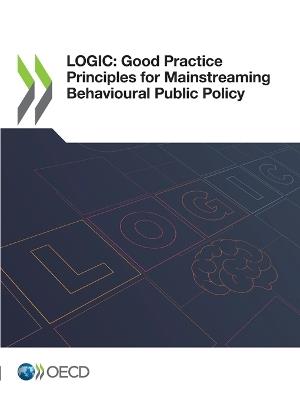Logic: Good Practice Principles for Mainstreaming Behavioural Public Policy - Oecd - cover