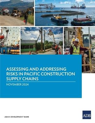 Assessing and Addressing Risks in Pacific Construction Supply Chains - Asian Development Bank - cover