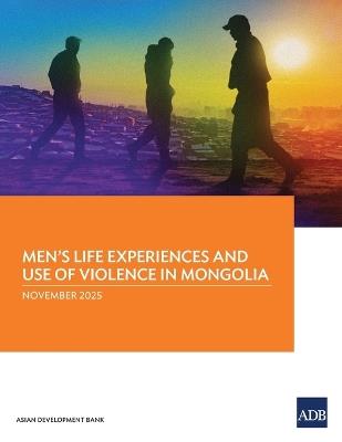 Men's Life Experiences and Use of Violence in Mongolia - Asian Development Bank - cover