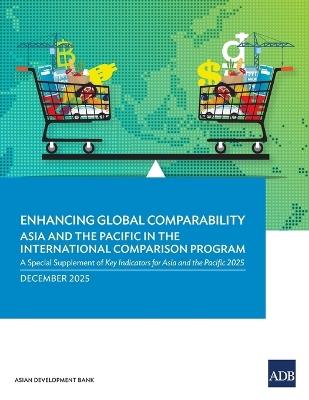 Enhancing Global Comparability-Asia and the Pacific in the International Comparison Program: A Special Supplement of Key Indicators for Asia and the Pacific 2025 - Asian Development Bank - cover
