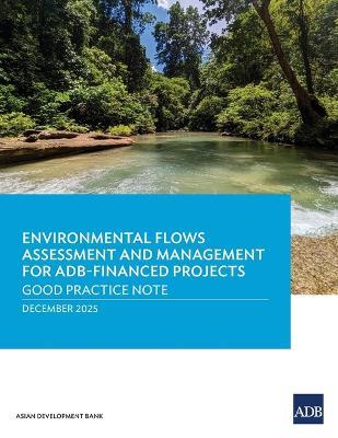Environmental Flows Assessment and Management for ADB-Finaced Projects: Good Practice Note - Asian Development Bank - cover