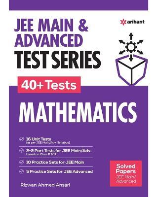 Jee Mains & Advanced Test Series 40+ Tests Mathematics - Rizwan Ahmed Ansari - cover