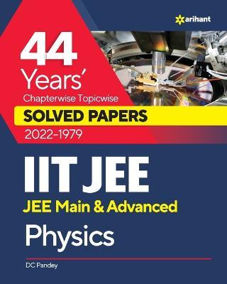 44 Years Chapterwise Topicwise Solved Papers (2022-1979) IIT JEE Physics - DC Pandey - cover