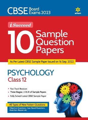 CBSE Board Exam 2023 I Succeed 10 Sample Question Paper PSYCHOLOGY Class 12 - Janmenjay Sahani - cover
