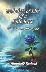 Melodies of Life of a Blue Rose