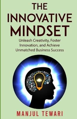 The Innovative Mindset - Manjul Tewari - cover