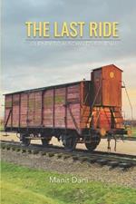 The Last Ride: Journey to Auschwitz-Birkenau