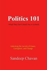 Politics 101: What They Don't Teach You in Schools
