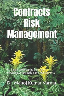 Contracts Risk Management for Large Landscaping Contracts Involving Construction and Maintenance - Manoj Kumar Varma - cover
