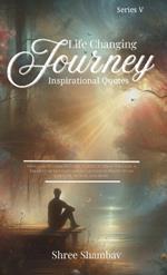 Life Changing Journey: Inspirational Quotes - Series V