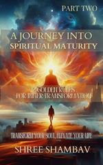 A Journey into Spiritual Maturity: 12 Golden Rules for Inner Transformation - Part Two