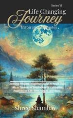 Life Changing Journey: Inspirational Quotes - Series VI