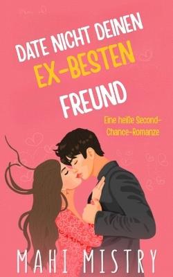 Don’t Date Your Ex Best-Friend - Mahi Mistry - cover