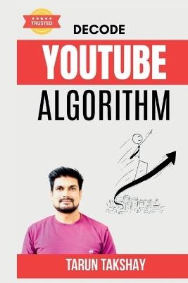 Decode YouTube Algorithm - Tarun Takshay - cover