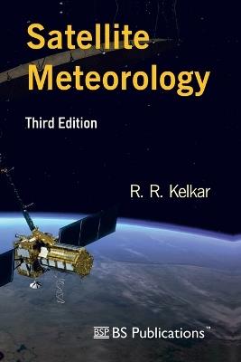Satellite Meteorology, Third Edition - R R Kelkar - cover