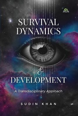 Survival Dynamics & Development: A Transdisciplinary Approach - Sudin Khan - cover