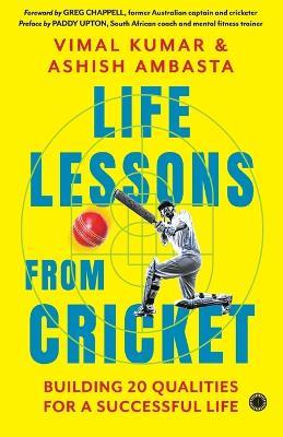 Life Lessons from Cricket: Building 20 Qualities for a Successful Life - Vimal Kumar,Ashish Ambasta - cover