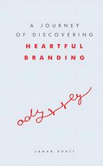 Odyssey: A Journey of Discovering Heartful Branding