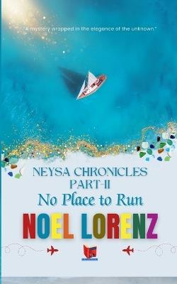 Neysa Chronicles Part-II-No Place to Run - Noel Lorenz - cover