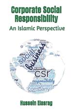 Corporate Social Responsibility: An Islamic Perspective