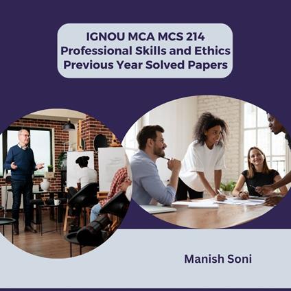 IGNOU MCA MCS 214 Professional Skills and Ethics Previous Year Solved Papers
