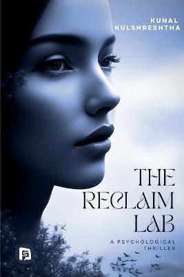 The Reclaim Lab - Kunal Kulshreshtha - cover