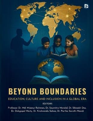 Beyond Boundaries: Education, Culture and Inclusion in a Global Era - MD Mijanur Rahman,Soumitra Mondal,Sibasish Das - cover