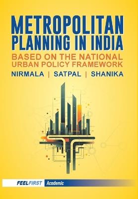 Metropolitan Planning in India - Nirmala,Satpal,Shanika - cover