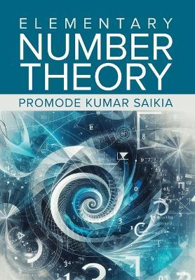 Elementary Number Theory - Promode Kumar Saikia - cover