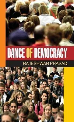 Dance of Democracy - Rajeshwar Prasad - cover