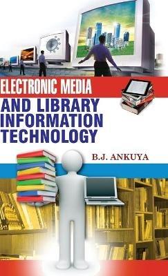 Electronic Media and Library Information Technology - B J Anukuya - cover