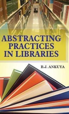 Abstracting Practices in Libraries - B J Ankuya - cover