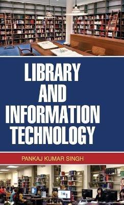 Library and Information Technology - Pankaj Kumar Singh - cover