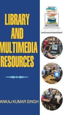 Library and Multimedia Resources - Pankaj Kumar Singh - cover