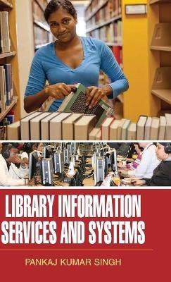 Library Information Services and Systems - Pankaj Kumar Singh - cover