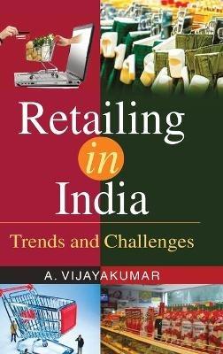 Retailing in India - Trends and Challenges - A Vijay Kumar - cover